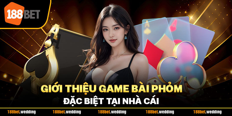 Giới thiệu game bài Phỏm đặc biệt tại nhà cái