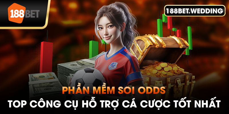 Phần Mềm Soi Odds - Top Công Cụ Hỗ Trợ Cá Cược Tốt Nhất